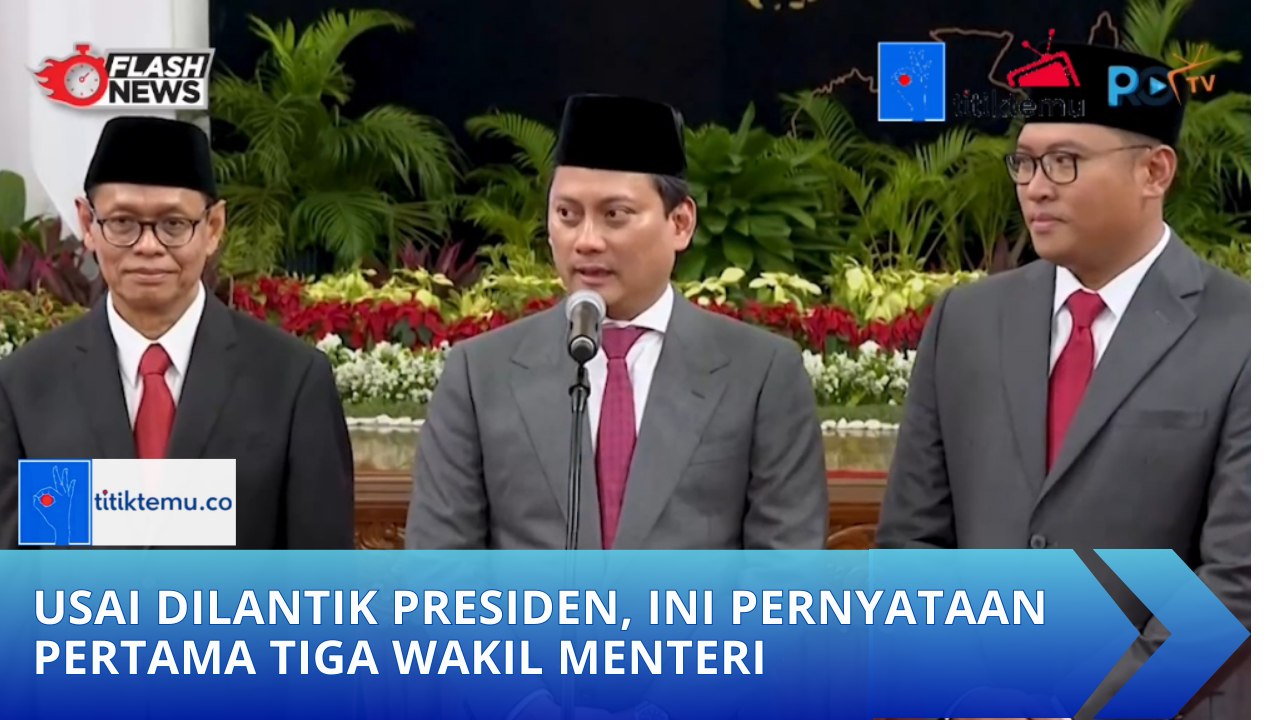 Usai Dilantik Presiden, Ini Pernyataan Pertama Tiga Wakil Menteri
