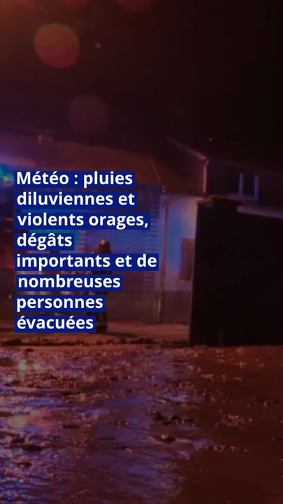 Météo : pluies diluviennes et violents orages, dégâts importants et de nombreuses personnes évacuées