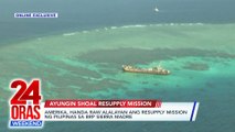 ONLINE EXCLUSIVE: Amerika, handa raw alalayan ang resupply mission ng Pilipinas sa BRP Sierra Madre | 24 Oras Weekend