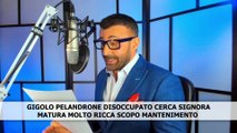 Gigolò pelandrone cerca donna ricca scopo mantenimento