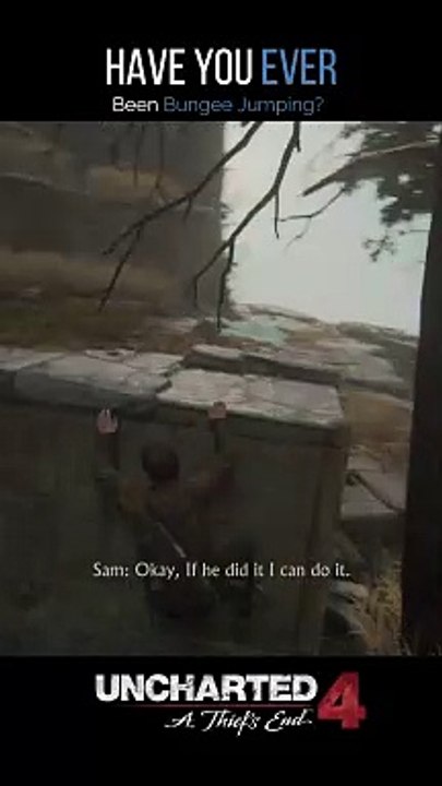 Uncharted4 - Have You Ever been Bungee Jumping