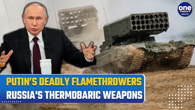 What Are Putin's Thermobaric Weapons? Russian Troops Deploy Heavy Flamethrower Systems in Ukraine
