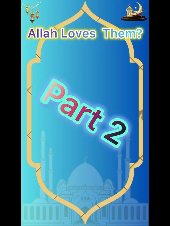 Allah Loves? Part 2