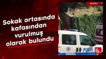 Kocaeli'de sokak ortasında kafasından vurulmuş olarak bulundu