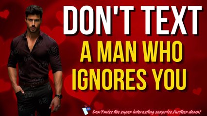 Don't Text A Man Who Ignores You