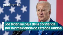 Joe Biden se baja de la contienda por la presidencia de Estados Unidos