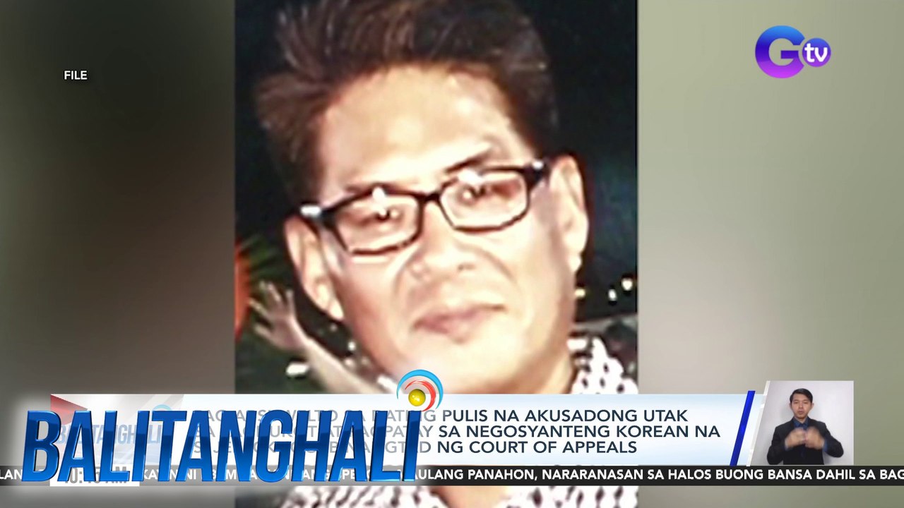 Pag-absuwelto sa dating pulis na akusadong utak sa pagdukot at pagpatay sa negosyanteng Korean na si Jee Ick Joo, binaligtad ng Court of Appeals | Balitanghali