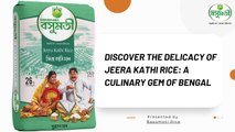 Discover the Delicacy of Jeera Kathi Rice - A Culinary Gem of Bengal
