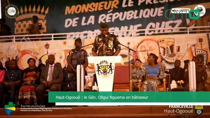 [#Reportage] Haut-Ogooué : le Gén. Oligui Nguema en bâtisseur