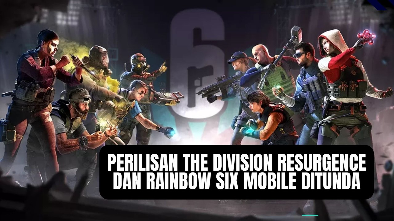 Tanggal Rilis The Division Resurgence dan Rainbow Six Mobile Ditunda, Keduanya Dipastikan Tidak Akan Tersedia Tahun Depan