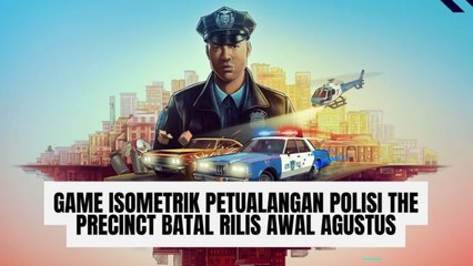 Game Isometrik Petualangan Polisi The Precinct Batal Rilis Awal Agustus