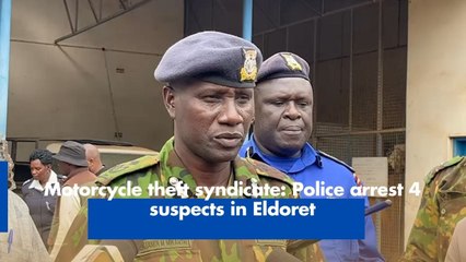 Motorcycle theft syndicate- Police arrest 4 suspects in Eldoret