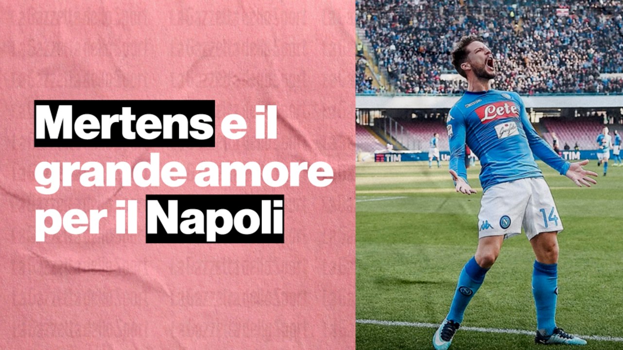 L'amore per Napoli di Dries Mertens: "Mi ha trasformato come persona"