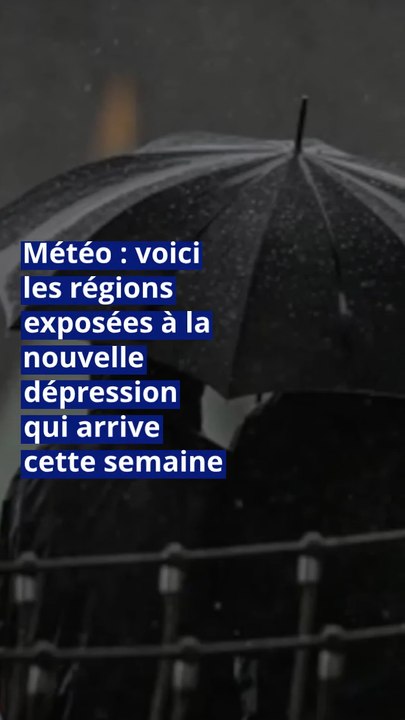 Météo : voici les régions exposées à la nouvelle dépression qui arrive cette semaine