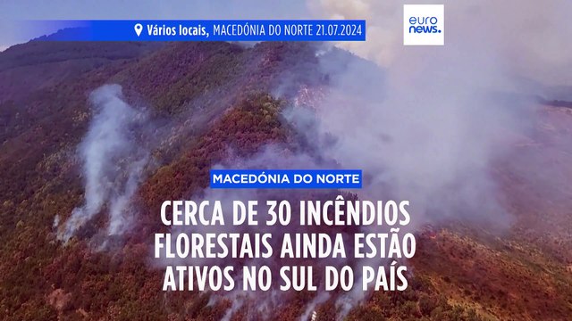 Macedónia do Norte em alerta com cerca de 30 incêndios florestais ativos
