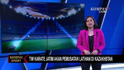 Latihan di Kazakhstan selama 25 Hari, Tim Karate Jawa Timur Targetkan Menang 3 Emas di PON 2024!