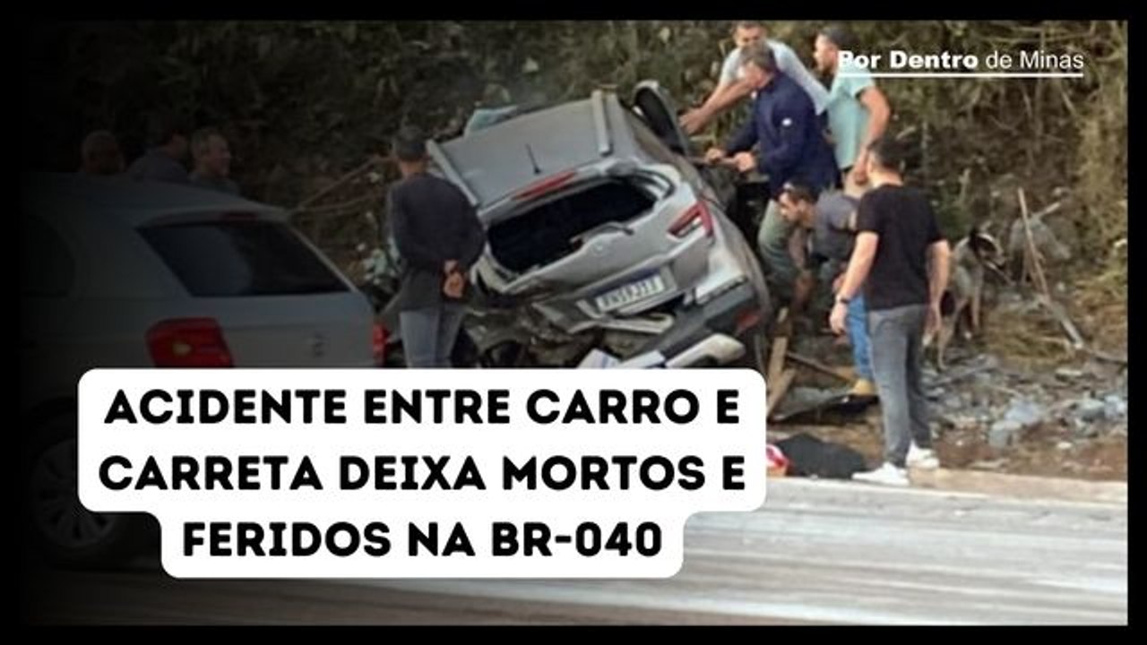 Acidente entre carro e carreta deixa mortos e feridos na BR-040, em Itabirito