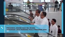 Presiden Jokowi dan Ibu Iriana Saksikan Laga Perdana Piala Presiden 2024 Antara Persib Bandung vs PSM Makassar