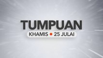 Tumpuan Khamis – 25 Julai 2024