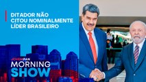 MADURO sobre falas de Lula: “Quem se ASSUSTOU que tome CHÁ de CAMOMILA”