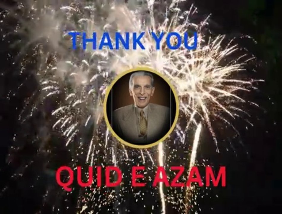 QUAID E AZAM ,THANK YOU QUAID E AZAM MUHAMMAD ALI JINNAH