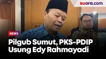 Pilgub Sumut, PKS-PDIP Usung Edy Rahmayadi Tantang Bobby Nasution?