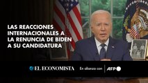 Las reacciones internacionales a la renuncia de Biden a su candidatura