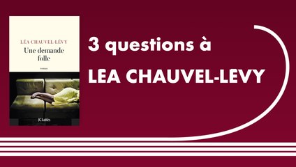 Trois questions à Léa Chauvel-Lévy