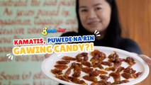 Kamatis, puwede na rin gawing candy?! | I Juander
