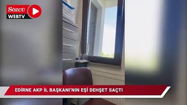 Edirne AKP İl Başkanı'nın eşi dehşet saçtı