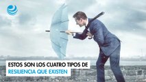 Estos son los cuatro tipos de resiliencia que existen