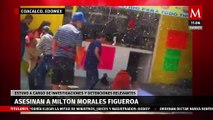 Revelan video del asesinato de Milton Morales Figueroa en Coacalco