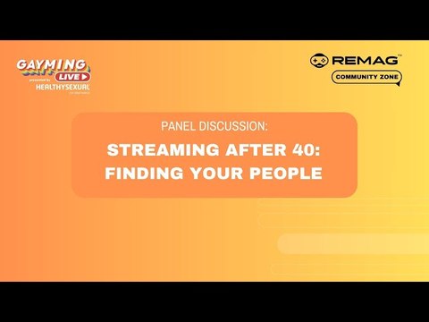 Gayming LIVE Community Zone: Streaming After 40, Finding Your People