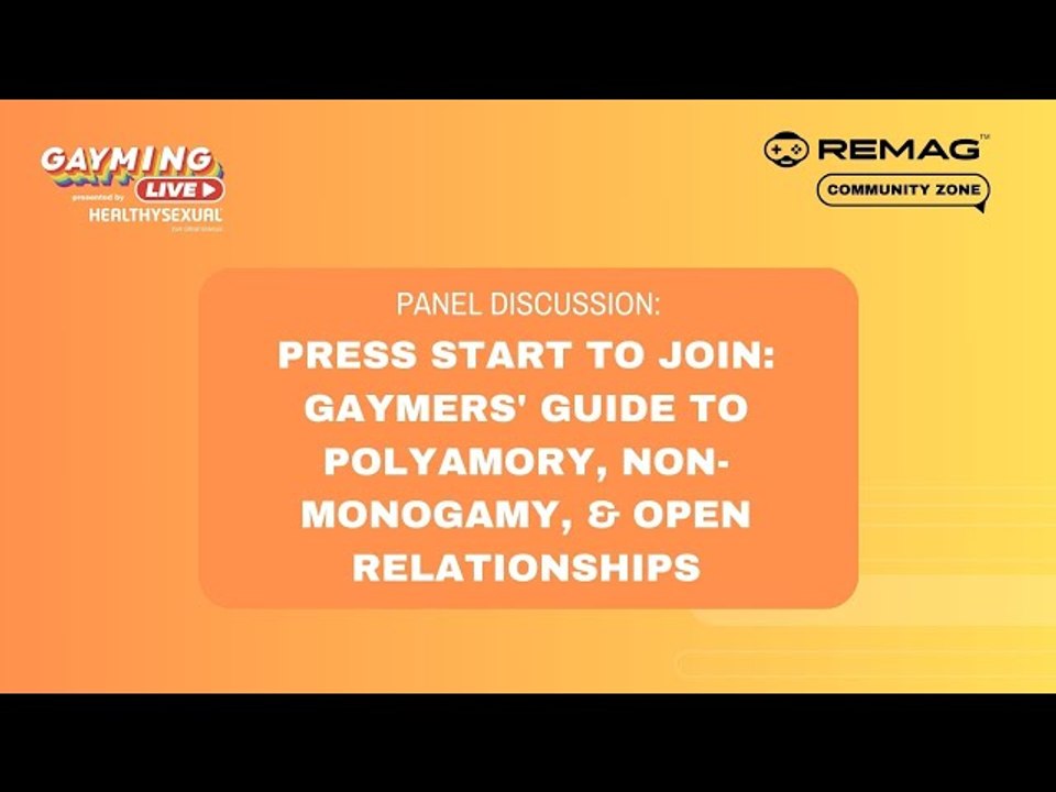 Gayming LIVE Community Zone: "Gaymers' Guide to Polyamory, Non Monogamy, & Open Relationships"