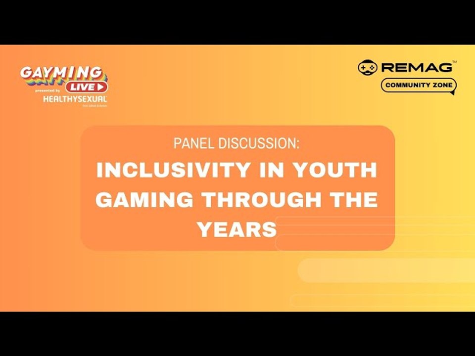 Gayming LIVE Community Zone: "Inclusivity in Youth Gaming Through the Years"
