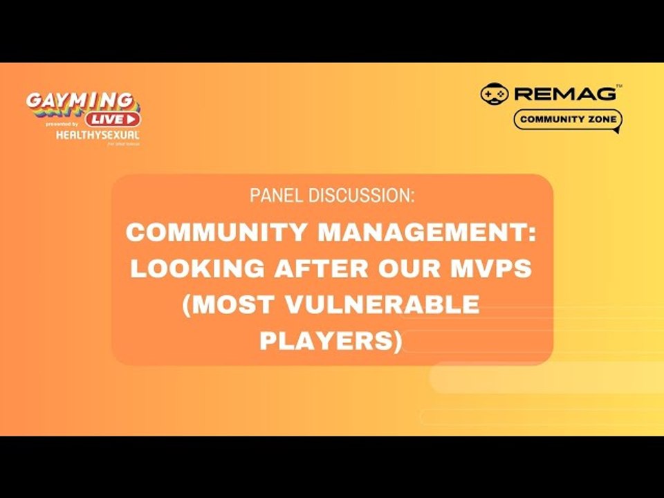 Gayming LIVE Community Zone: "Community Management, looking after our MVPs, most vulnerable players"