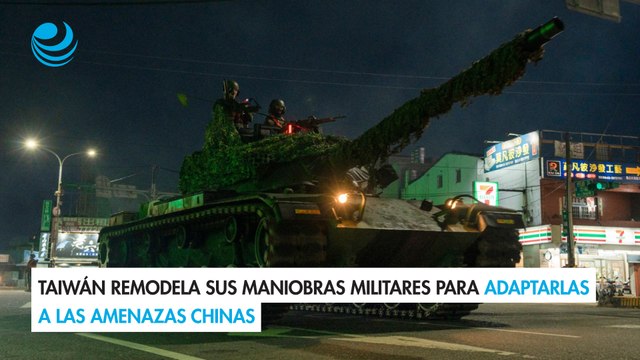 Taiwán remodela sus maniobras militares para adaptarlas a las amenazas chinas