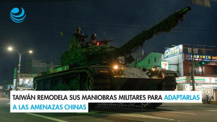 Taiwán remodela sus maniobras militares para adaptarlas a las amenazas chinas