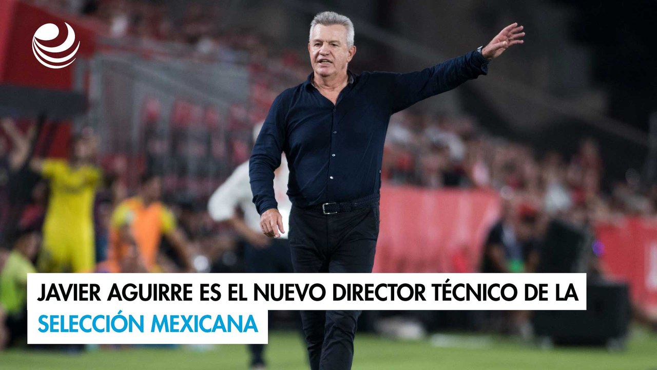 Javier Aguirre es el nuevo director técnico de la Selección Mexicana