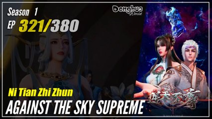【Ni Tian Zhizhun】  Season 1 EP 321 - Against The Sky Supreme | Donghua - 1080P