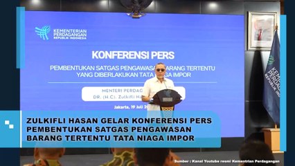 Zulhas Gelar Konferensi Pers Pembentukan Satgas Pengawasan Barang Tertentu Tata Niaga Impor