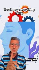 You know everything, you always knew everything