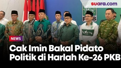 Download Video: Cak Imin Bakal Pidato Politik di Harlah Ke-26 PKB, Jokowi dan Prabowo Dipastikan Tak Hadir