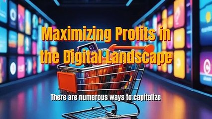 Maximizing Profits in the Digital Landscape