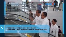 Presiden Jokowi Dan Ibu Iriana Saksikan Laga Perdana Piala Presiden 2024