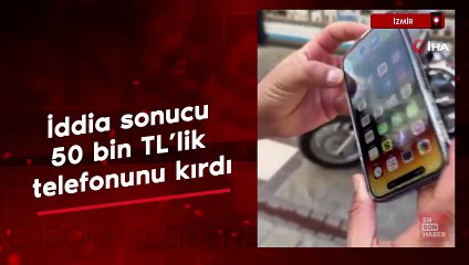 İzmir'de iddia sonucu 50 bin TL'lik telefonunu kırdı
