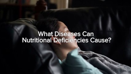 What Diseases Can Nutritional Deficiencies Cause