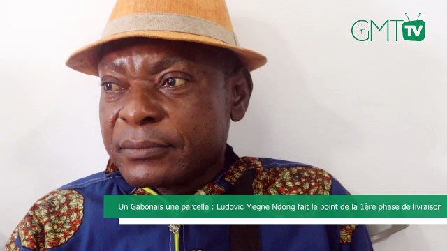 [#Reportage] Un Gabonais une parcelle : Ludovic Megne Ndong fait le point de la 1ère phase de livraison