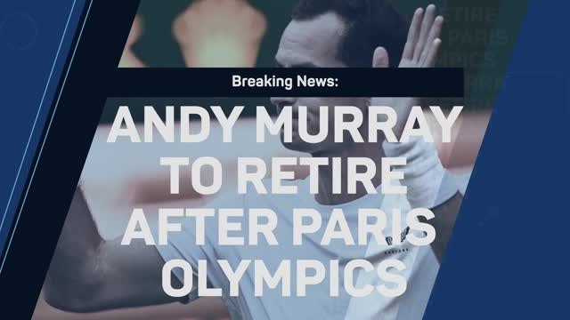 Breaking News - Andy Murray to retire after Paris Olympics