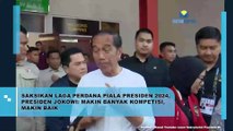 Saksikan Laga Perdana Piala Presiden 2024, Presiden Jokowi: Makin Banyak Kompetisi, Makin Baik